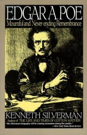 book cover of Edgar A Poe: Mournful and Never-ending Remembrance by Kenneth Silverman