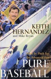 book cover of Pure Baseball: Pitch by Pitch for the Advanced Fan by Keith Hernandez