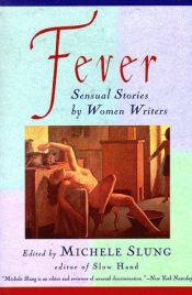 book cover of Fever : sensual stories by women writers by Michele B. Slung