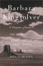 book cover of The Complete Fiction: The Bean Trees, Homeland, Animal Dreams, Pigs in Heaven by Barbara Kingsolver