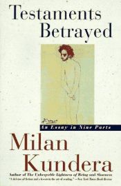 book cover of Testaments Betrayed: Essay in Nine Parts, An by ミラン・クンデラ