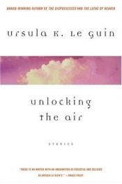 book cover of Unlocking the Air and Other Stories by Урсула Ле Гуин