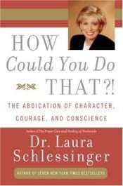book cover of How Could You Do That?! by Laura Schlessinger