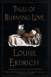 book cover of Tales of burning love by Louise Erdrich