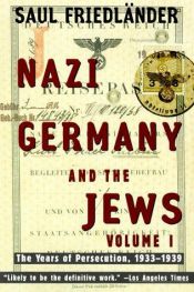 book cover of Nazi-Duitsland en de joden. Dl. 1: De jaren van vervolging, 1933-1939 ; [vert. door Margreet de Boer] by Saul Friedländer