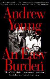 book cover of An Easy Burden: The Civil Rights Movement and the Transformation of America by Andrew Young