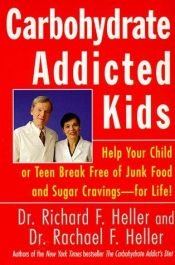 book cover of Carbohydrate Addicted Kids by Richard F. Heller