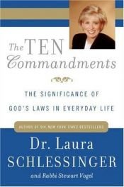 book cover of The Ten Commandments: The Significance of God's Laws in Everyday Life by Laura Schlessinger