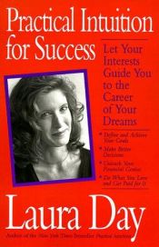 book cover of Practical Intuition for Success: Let Your Interests Guide You To the Career of Your Dreams by Laura Day