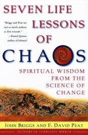 book cover of Seven Life Lessons of Chaos : Spiritual Wisdom from the Science of Change by John Briggs