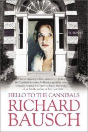 book cover of Hello to the Cannibals by Richard Bausch