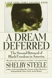 book cover of A Dream Deferred: The Second Betrayal of Black Freedom in America by Shelby Steele