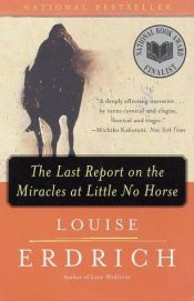 book cover of The Last Report on the Miracles at Little No Horse by Louise Erdrich