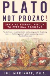 book cover of Plato, not Prozac! by Lou Marinoff