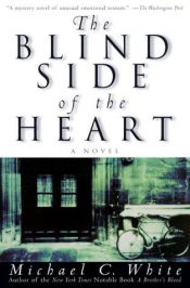 book cover of The Blind Side of the Heart by Michael C. White