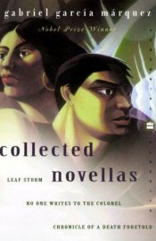 book cover of Collected Novellas: Leaf Storm, No One Writes to the Colonel, Chronicle of a Death Foretold by Gabriel Garcia Marquez