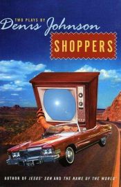 book cover of Shoppers: Two Plays by Denis Johnson by Denis Johnson