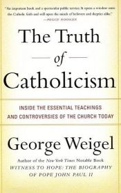 book cover of The Truth of Catholicism by George Weigel