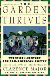 book cover of The garden thrives : twentieth-century African-American poetry by Clarence Major