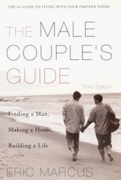 book cover of Male Couple's Guide: Finding a Man, Making a Home, Building a Life by Eric Marcus