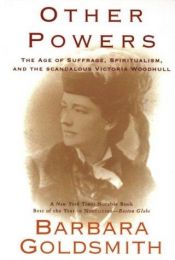 book cover of Other Powers - The Age of Suffrage, Spiritualism, and the Scandalous Victoria Woodhull by Barbara Goldsmith