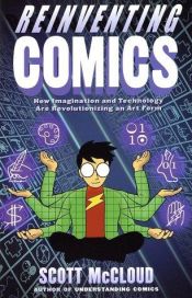 book cover of Reinventando os quadrinhos: como a imaginação e a tecnologia vêm revolucionando essa forma de arte by Scott McCloud