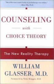 book cover of Counseling with Choice Theory: The New Reality Therapy by William Glasser