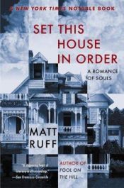 book cover of Set This House in Order: A Romance Of Souls by Matt Ruff