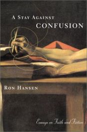 book cover of A stay against confusion by Ron Hansen