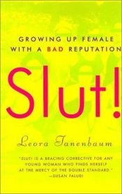 book cover of Slut: Growing Up Female with a Bad Reputation by Leora Tanenbaum