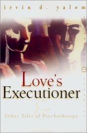 book cover of Love's executioner, and other tales of psychotherapy by Irvin D. Yalom