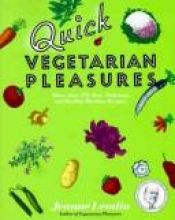 book cover of Quick Vegetarian Pleasures: Fast, Delicious, and Healthy Meatless Recipes by Jeanne Lemlin