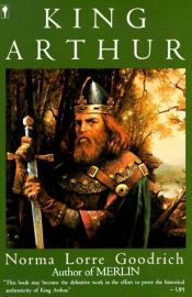 book cover of King Arthur by Norma Lorre Goodrich