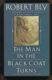 book cover of The man in the black coat turns by Robert Bly