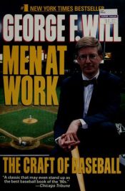 book cover of Men at Work: The Craft of Baseball by George Will