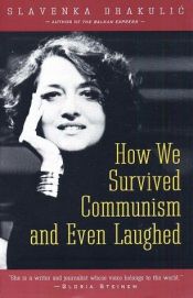 book cover of How we survived communism and even laughed by Slavenka Drakulić