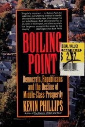 book cover of Boiling Point : Democrats, Republicans, and the Decline of Middle-Class Prosperity by Kevin Phillips