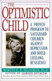 book cover of The Optimistic child by Martin Seligman