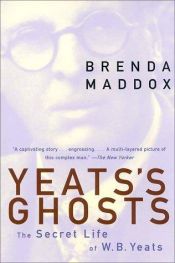 book cover of Yeats's Ghosts : The Secret Life of W.B. Yeats by Brenda Maddox
