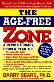 book cover of The age-free zone by Barry Sears