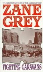 book cover of Fighting Caravans by Zane Grey
