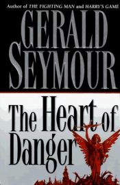 book cover of The Heart of Danger by Gerald Seymour