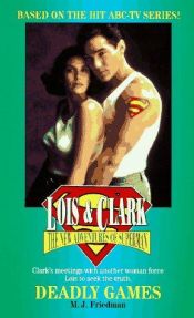 book cover of Lois & Clark, The New Adventures of Superman: Deadly Games by Michael Jan Friedman