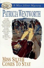book cover of Miss Silver Comes to Stay by Patricia Wentworth