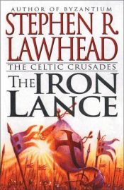 book cover of The Iron Lance by Stephen R. Lawhead