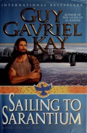 book cover of Sailing to Sarantium by Γκάι Γκάβριελ Κέι