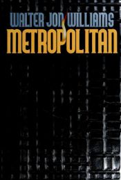 book cover of Metropolitan by Walter Jon Williams