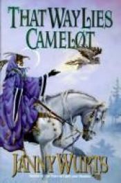 book cover of That Way Lies Camelot by Janny Wurts