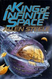 book cover of A King of Infinite Space by Allen Steele