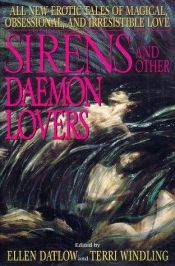 book cover of Sirens and Other Daemon Lovers Magical Tales of Love and Seduction by Ellen Datlow